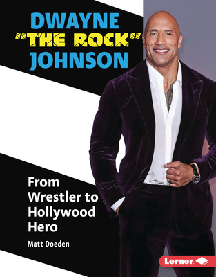 Dwayne the Rock Johnson: From Wrestler to Hollywood Hero (Gateway Biographies) By Matt Doeden Cover Image