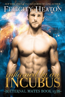 Inflamed by an Incubus (Eternal Mates Paranormal Romance #19)
