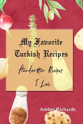 My Favorite Turkish Recipes: Handwritten Recipes I Love Cover Image