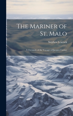The Mariner of St. Malo: A Chronicle of the Voyages of Jacques Cartier Cover Image