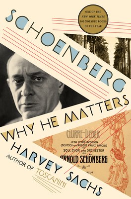 Schoenberg: Why He Matters By Harvey Sachs Cover Image