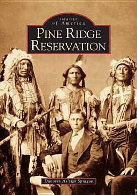 Pine Ridge Reservation, South Dakota (Images of America (Arcadia Publishing)) Cover Image