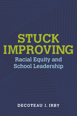 Stuck Improving: Racial Equity and School Leadership (Race and Education) Cover Image