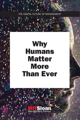 Why Humans Matter More Than Ever (The Digital Future of Management)