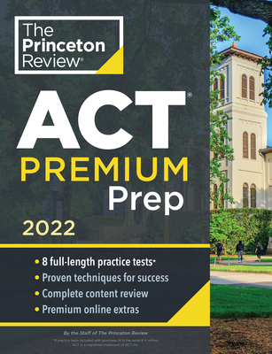 Princeton Review ACT Premium Prep, 2022: 8 Practice Tests + Content Review + Strategies (College Test Preparation) Cover Image