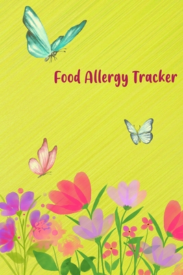 Food Allergy Tracker: Diary to Track Your Triggers and Symptoms: Discover Your Food Intolerances and Allergies. Cover Image