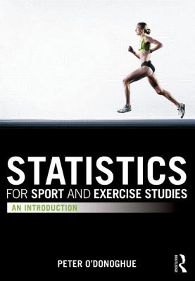Statistics for Sport and Exercise Studies: An Introduction By Peter O'Donoghue Cover Image