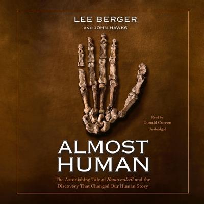 Almost Human The Astonishing Tale Of Homo Naledi And The Discovery That Changed Our Human Story Mp3 Cd Book Soup
