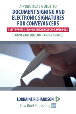 A Practical Guide to Document Signing and Electronic Signatures for Conveyancers - 2nd Edition By Lorraine Richardson Cover Image
