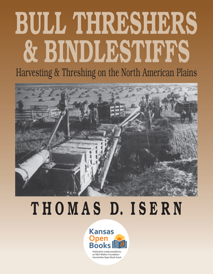 Bull Threshers and Bindlestiffs: Harvesting and Threshing on the North American Plains Cover Image