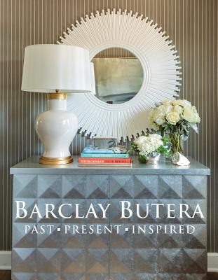 Barclay Butera Past, Present, Inspired By Barclay Butera Cover Image