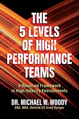 Cover of The 5 Levels of High-Performance Teams by Dr. Michael W. Woody