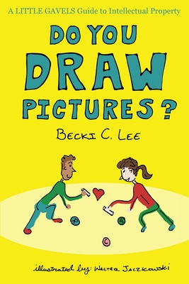 Do You Draw Pictures?: A Little Gavels Guide to Intellectual Property