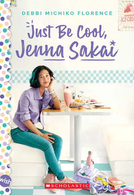 Just Be Cool, Jenna Sakai By Debbi Michiko Florence Cover Image