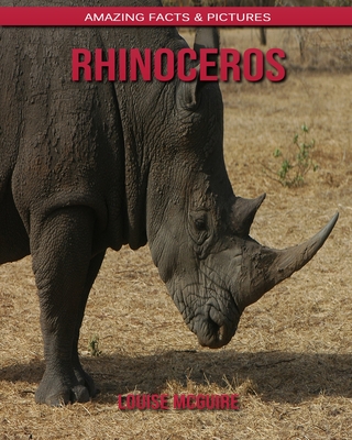 Rhinoceros: Amazing Facts & Pictures Cover Image