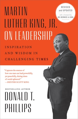 Martin Luther King, Jr., on Leadership: Inspiration and Wisdom for Challenging Times By Donald T. Phillips, Dr. Bernice A. King (Foreword by) Cover Image