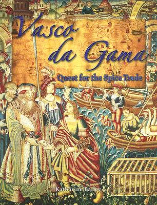Vasco Da Gama: Quest for the Spice Trade By Katharine Bailey Cover Image