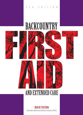 Backcountry First Aid and Extended Care (Falcon Guide) Cover Image