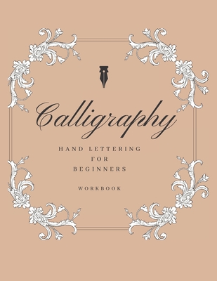 Calligraphy Hand lettering for beginners workbook: A Hand Lettering with  practice pages (Paperback)