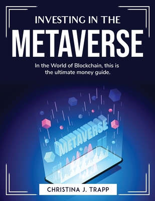 Investing in the metaverse: In the World of Blockchain, this is the ultimate money guide Cover Image