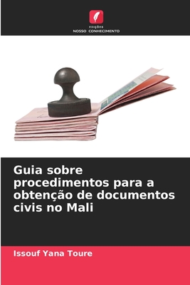 Guia sobre procedimentos para a obtenção de documentos civis no Mali By Issouf Yana Toure Cover Image