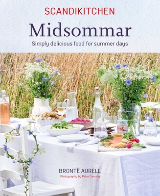 ScandiKitchen: Midsommar: Simply delicious food for summer days By Bronte Aurell Cover Image