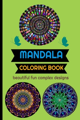 Mandala Coloring Book Beautiful Fun Complex Designs: DESIGNS FOR ADULTS RELAXATION COLIRING BOOK 6x9 /4O MANDALAS By Rm Cover Image
