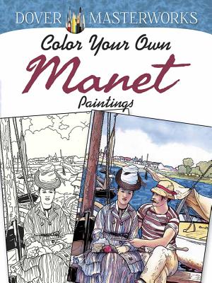 Dover Masterworks: Color Your Own Manet Paintings Cover Image