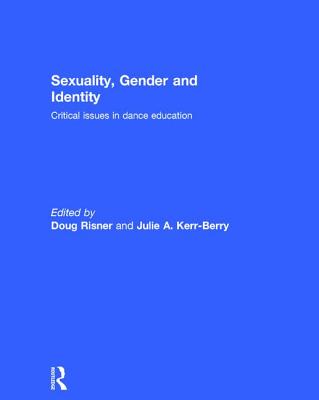 Sexuality, Gender and Identity: Critical Issues in Dance Education Cover Image