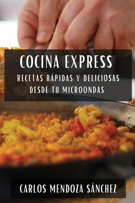 Cocina Express: Recetas Rápidas y Deliciosas desde tu Microondas Cover Image