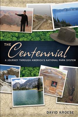 The Centennial: A Journey Through America's National Park System By David Kroese Cover Image