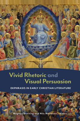 Vivid Rhetoric and Visual Persuasion: Ekphrasis in Early Christian Literature Cover Image