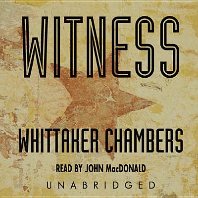 Witness By Whittaker Chambers, John MacDonald (Read by) Cover Image