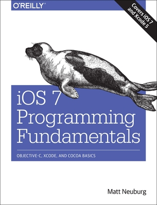 iOS 7 Programming Fundamentals: Objective-C, Xcode, and Cocoa Basics Cover Image
