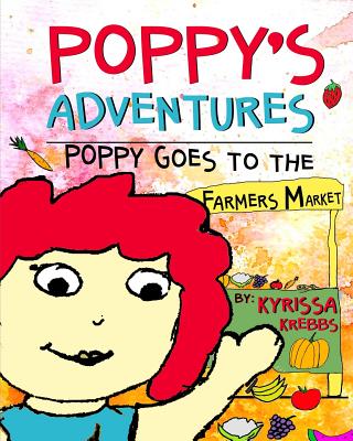 Poppy's Adventures: Poppy Goes To The Farmers Market Cover Image