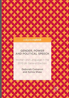 Gender, Power and Political Speech: Women and Language in the 2015 UK General Election Cover Image
