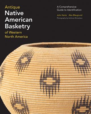 Antique Native American Basketry of Western North America: A Comprehensive Guide to Identification