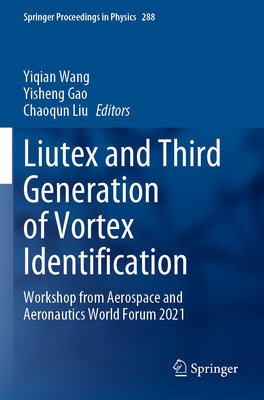 Liutex and Third Generation of Vortex Identification: Workshop from Aerospace and Aeronautics World Forum 2021 (Springer Proceedings in Physics #288)