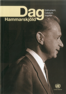 Dag Hammarskjold: Instrument, Catalyst, Inspirer Cover Image