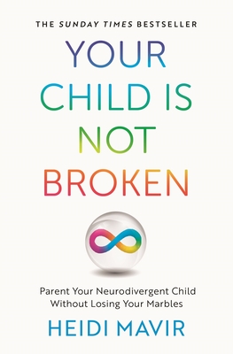 Your Child is Not Broken: Parent Your Neurodivergent Child Without Losing Your Marbles Cover Image