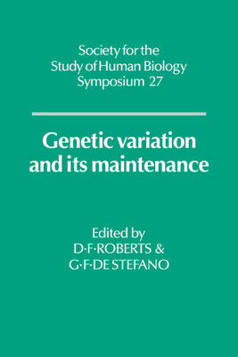 Genetic Variation and Its Maintenance (Society for the Study of Human Biology Symposium #27) By Derek F. Roberts (Editor), G. F. de Stefano (Editor) Cover Image