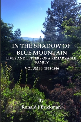 Cover for In the Shadow of Blue Mountain: LIVES AND LETTERS OF A REMARKABLE FAMILY - Volume I, 1868-1946