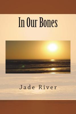 In Our Bones By Jade River Cover Image