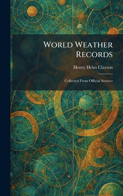 World Weather Records: Collected From Official Sources