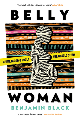 Belly Woman: Birth, Blood & Ebola: The Untold Story Cover Image