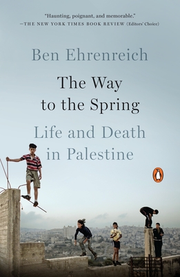 The Way to the Spring: Life and Death in Palestine Cover Image