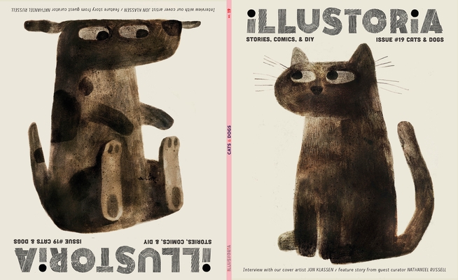 Illustoria: Cats & Dogs: Issue #19: Stories, Comics, Diy, for Creative Kids and Their Grownups By Elizabeth Haidle (Editor), Jon Klassen, Nathaniel Russell (Guest Editor) Cover Image