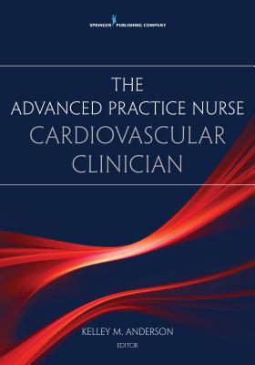 The Advanced Practice Nurse Cardiovascular Clinician Cover Image