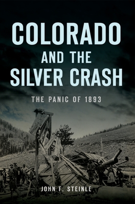 Colorado and the Silver Crash: The Panic of 1893 (Disaster) Cover Image