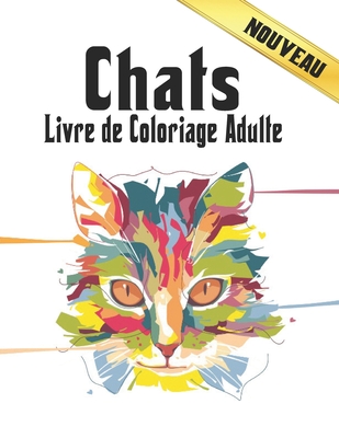 Livre de Coloriage Adulte Chats: 50 Dessins de Chats Unilatéraux